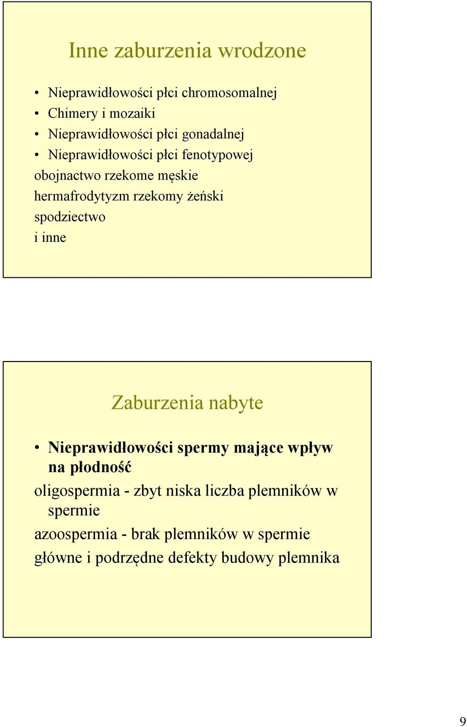 spodziectwo i inne Zaburzenia nabyte Nieprawidłowości spermy mające wpływ na płodność oligospermia - zbyt