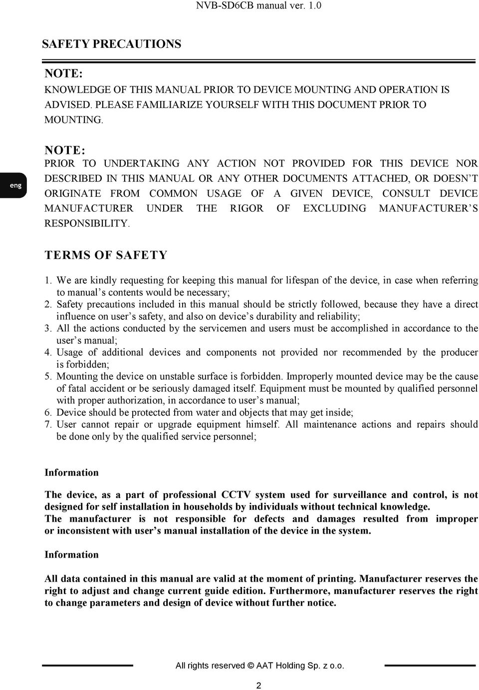 DEVICE MANUFACTURER UNDER THE RIGOR OF EXCLUDING MANUFACTURER S RESPONSIBILITY. TERMS OF SAFETY 1.