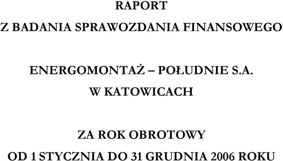 S.A. W KATOWICACH ZA ROK OBROTOWY