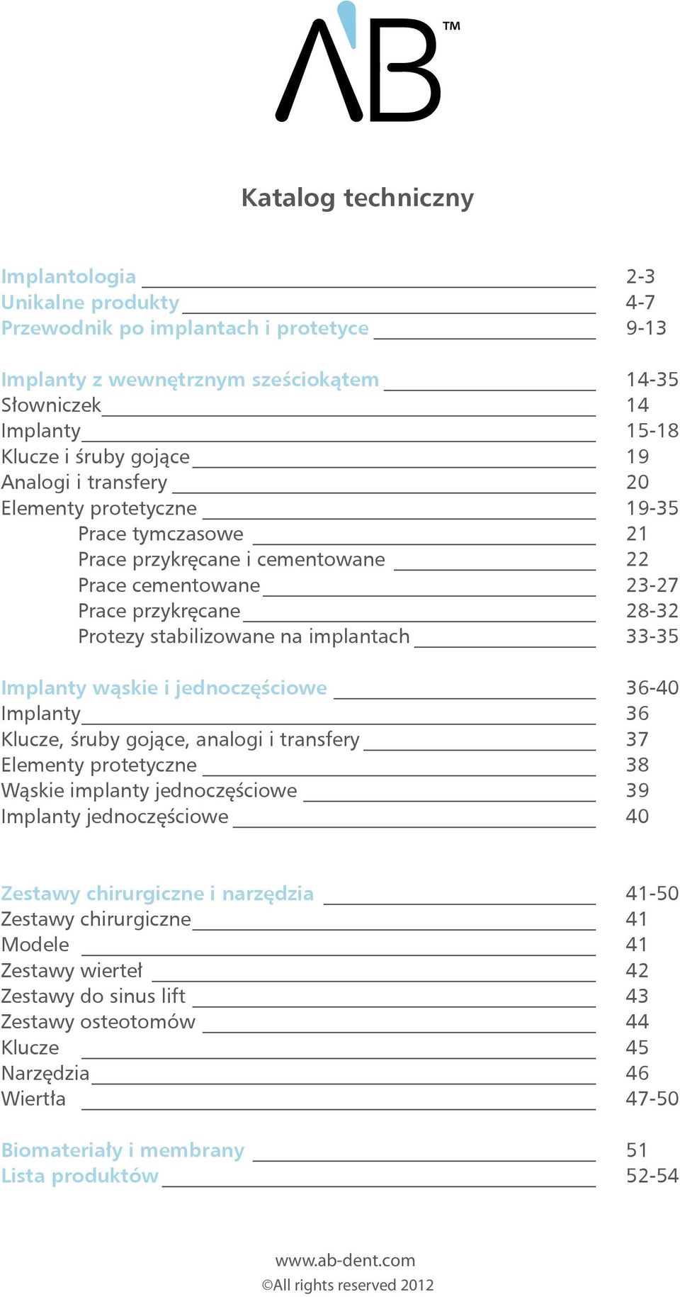 protetyczne & transfers 20 1935 Prosthetic Prace tymczasowe Accessories 193521 Prace Temporary przykręcane Rehabilitation i cementowane 21 22 Prace Screw cementowane Type & Cemente Rehabilitation 22