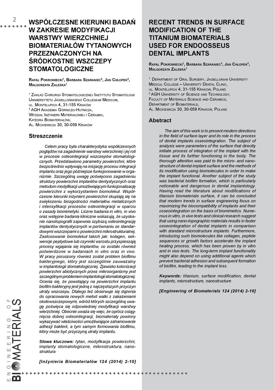 Montelupich 4, 3-55 Kraków AGH Akademia Górniczo-Hutnicza, Wydział Inżynierii Materiałowej i Ceramiki, Katedra Biomateriałów, Al.