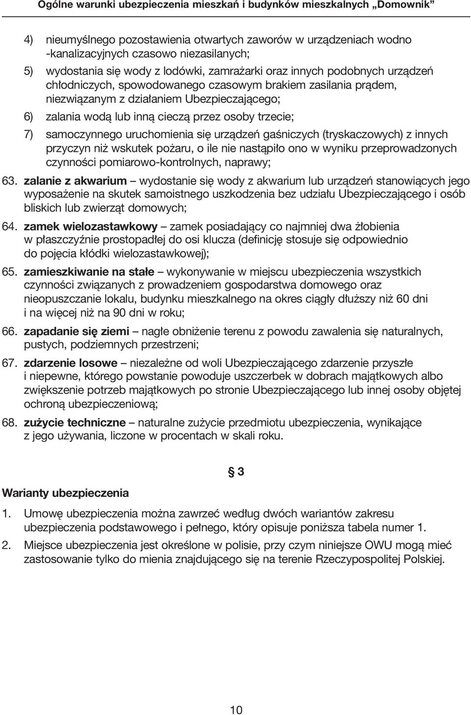 (tryskaczowych) z innych przyczyn ni wskutek po aru, o ile nie nastàpi o ono w wyniku przeprowadzonych czynnoêci pomiarowo-kontrolnych, naprawy; 63.