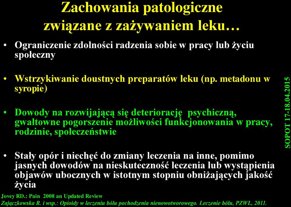 Stały opór i niechęć do zmiany leczenia na inne, pomimo jasnych dowodów na nieskuteczność leczenia lub wystąpienia objawów ubocznych w istotnym stopniu