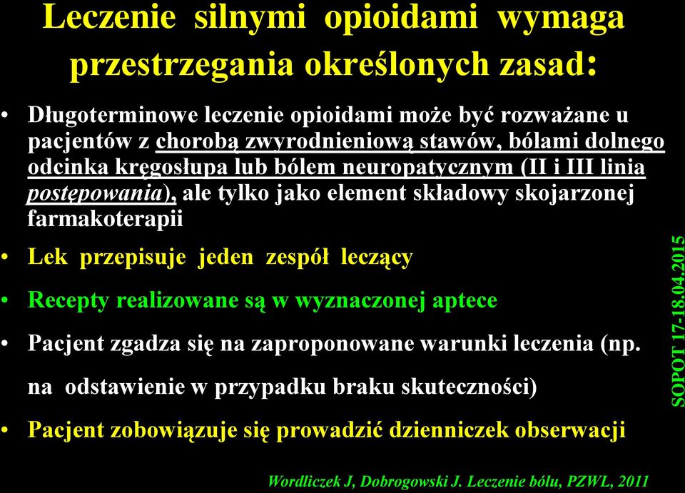 skojarzonej farmakoterapii Lek przepisuje jeden zespół leczący Recepty realizowane są w wyznaczonej aptece Pacjent zgadza się na zaproponowane warunki