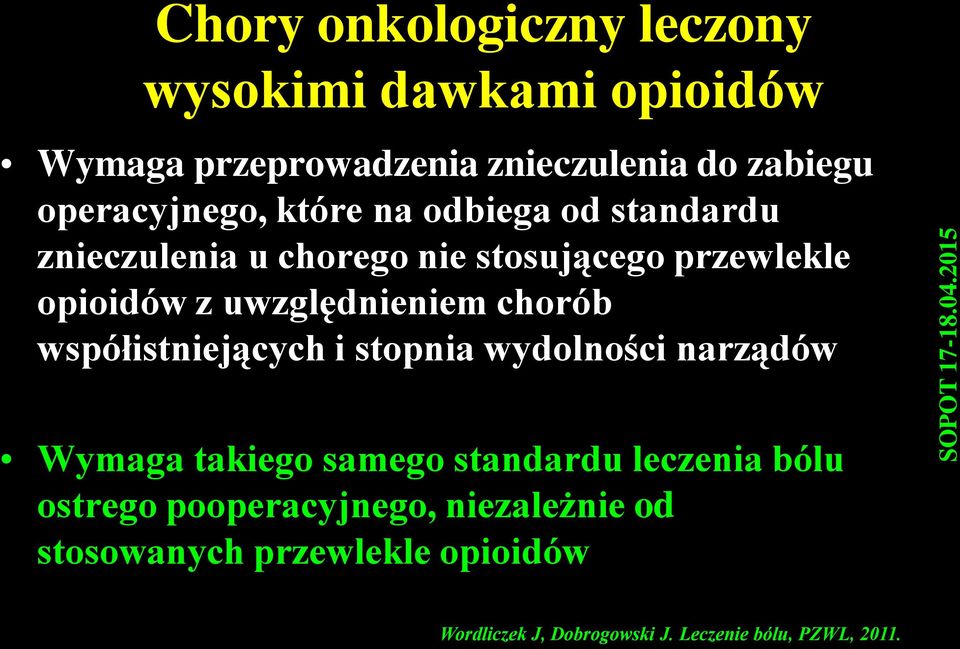 uwzględnieniem chorób współistniejących i stopnia wydolności narządów Wymaga takiego samego standardu leczenia