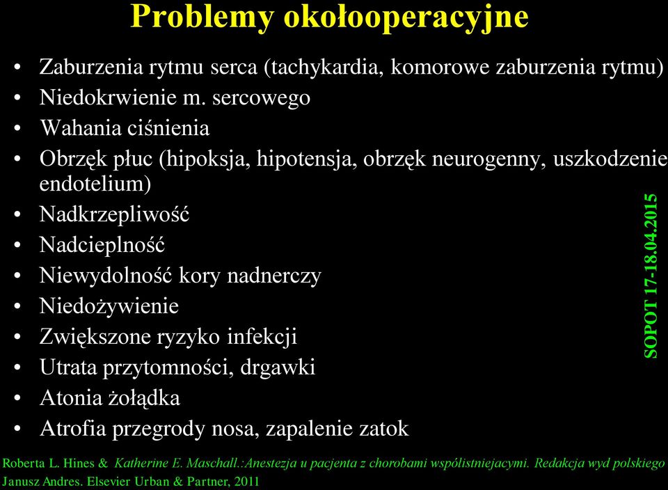 Niewydolność kory nadnerczy Niedożywienie Zwiększone ryzyko infekcji Utrata przytomności, drgawki Atonia żołądka Atrofia przegrody nosa,