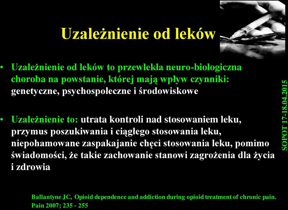 ciągłego stosowania leku, niepohamowane zaspakajanie chęci stosowania leku, pomimo świadomości, że takie zachowanie stanowi