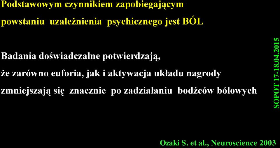 zarówno euforia, jak i aktywacja układu nagrody zmniejszają się