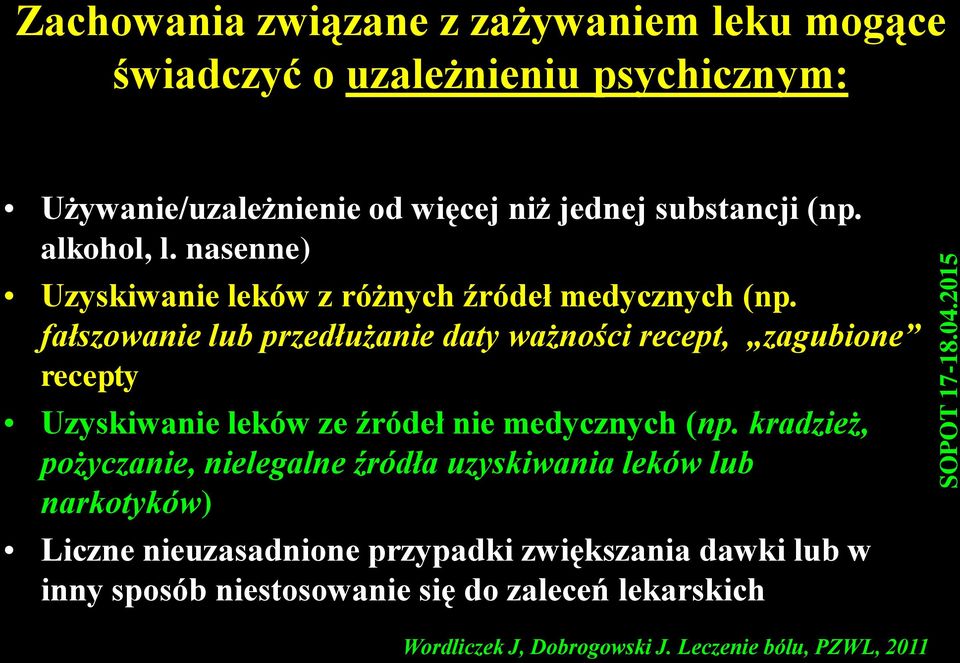 fałszowanie lub przedłużanie daty ważności recept, zagubione recepty Uzyskiwanie leków ze źródeł nie medycznych (np.