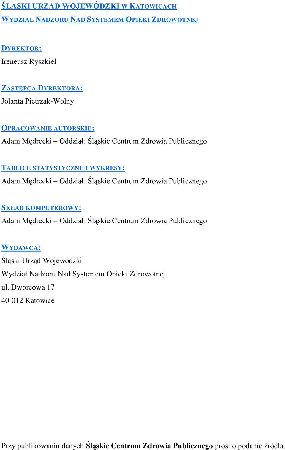 Oddział: Śląskie Centrum Zdrowia Publicznego SKŁAD KOMPUTEROWY: Adam Mędrecki Oddział: Śląskie Centrum Zdrowia Publicznego WYDAWCA: Śląski Urząd