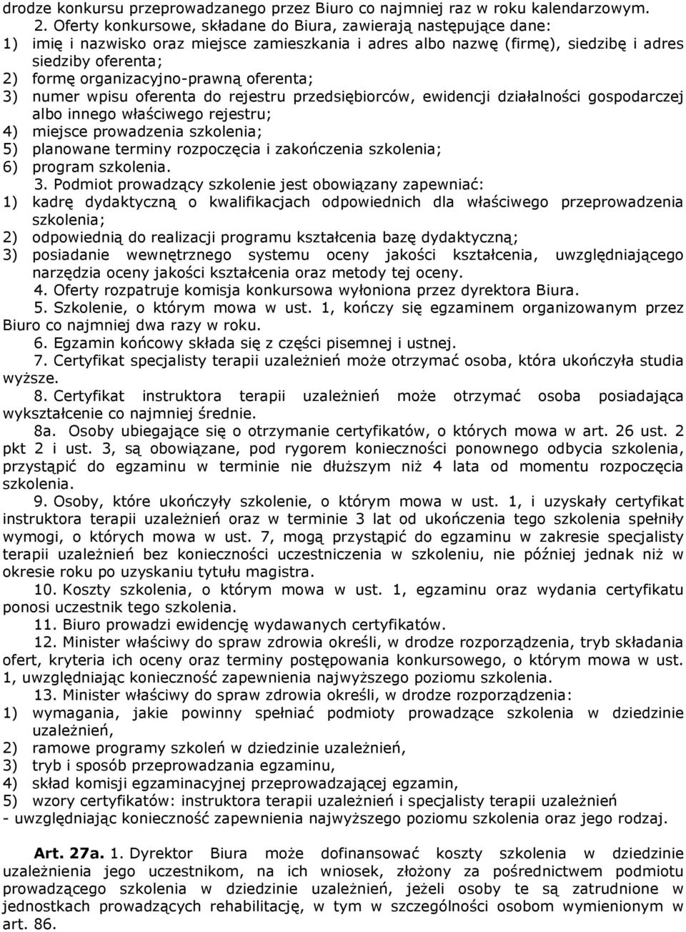 organizacyjno-prawną oferenta; 3) numer wpisu oferenta do rejestru przedsiębiorców, ewidencji działalności gospodarczej albo innego właściwego rejestru; 4) miejsce prowadzenia szkolenia; 5) planowane