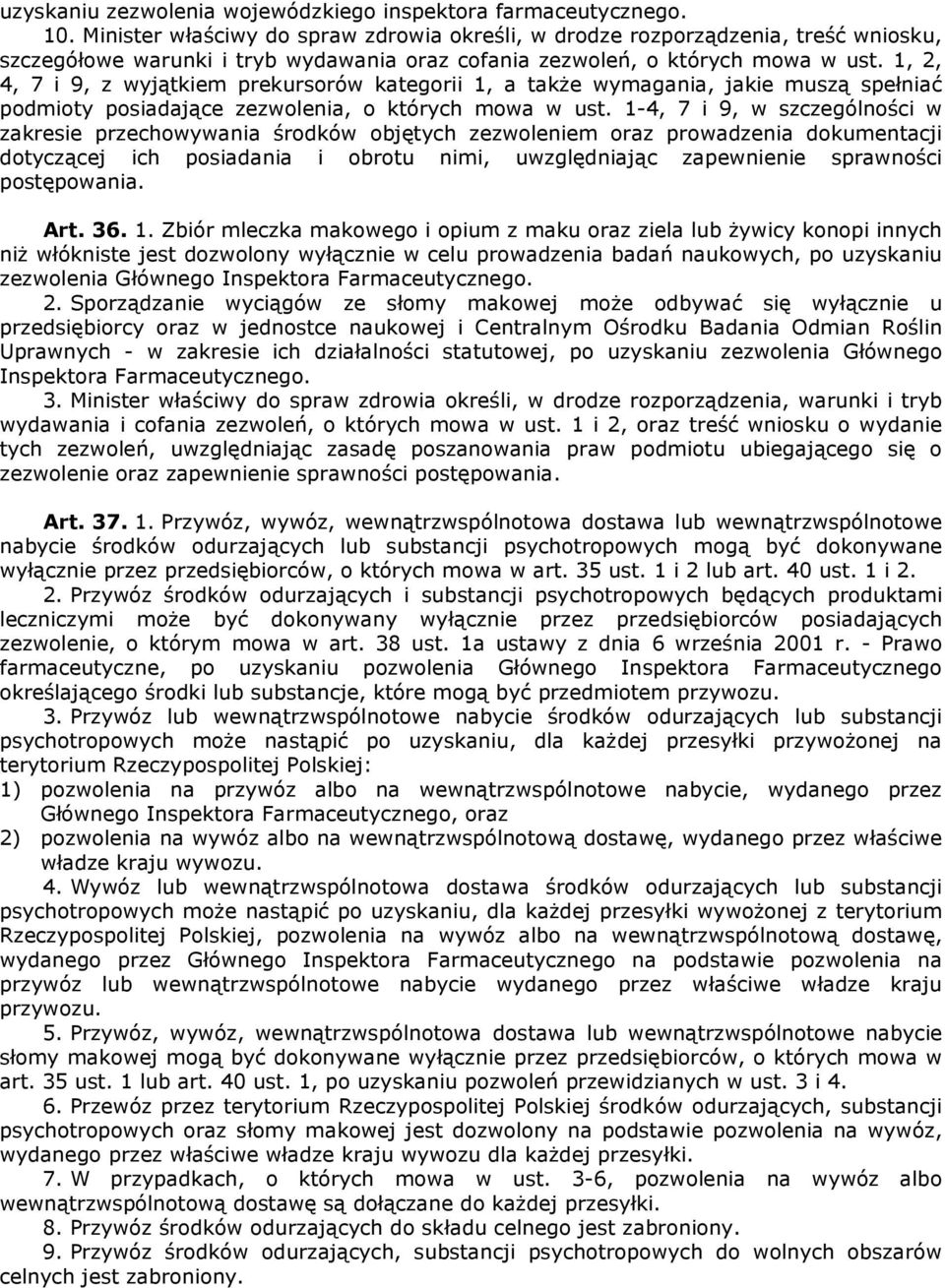 1, 2, 4, 7 i 9, z wyjątkiem prekursorów kategorii 1, a także wymagania, jakie muszą spełniać podmioty posiadające zezwolenia, o których mowa w ust.