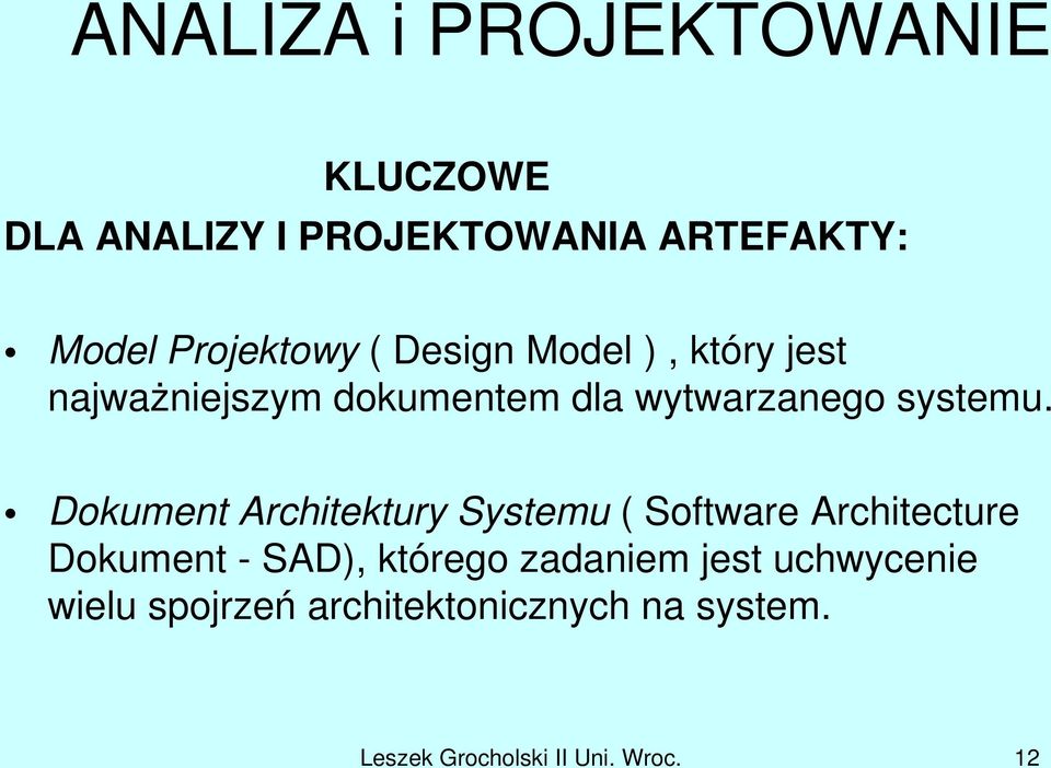 Dokument Architektury Systemu ( Software Architecture Dokument SAD), którego