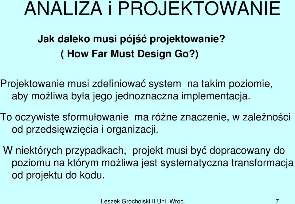 To oczywiste sformułowanie ma różne znaczenie, w zależności od przedsięwzięcia i organizacji.