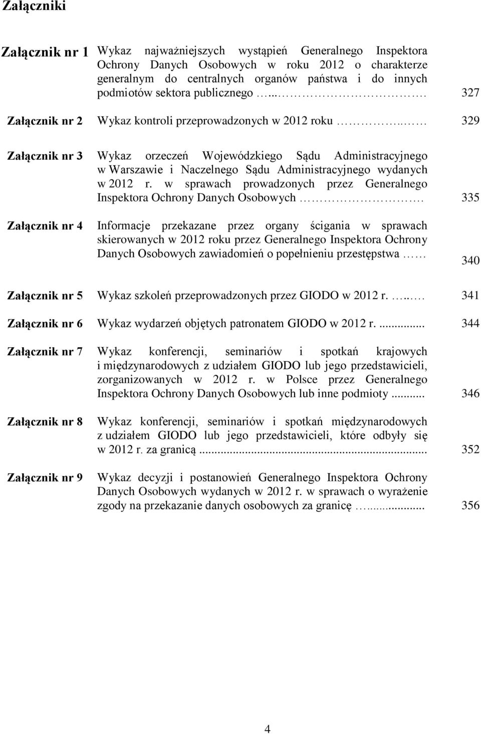 . 329 Załącznik nr 3 Wykaz orzeczeń Wojewódzkiego Sądu Administracyjnego w Warszawie i Naczelnego Sądu Administracyjnego wydanych w 2012 r.