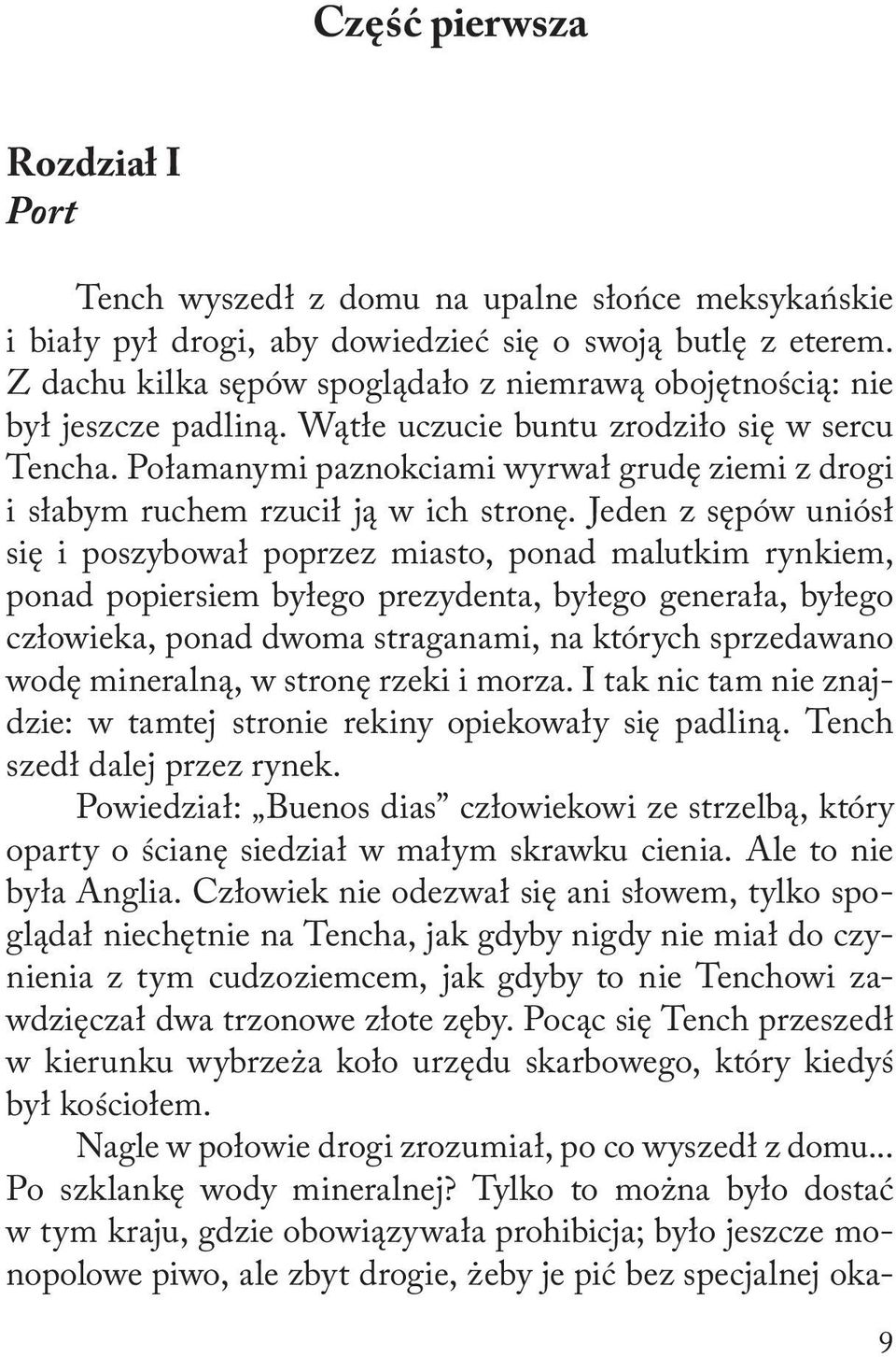 Połamanymi paznokciami wyrwał grudę ziemi z drogi i słabym ruchem rzucił ją w ich stronę.