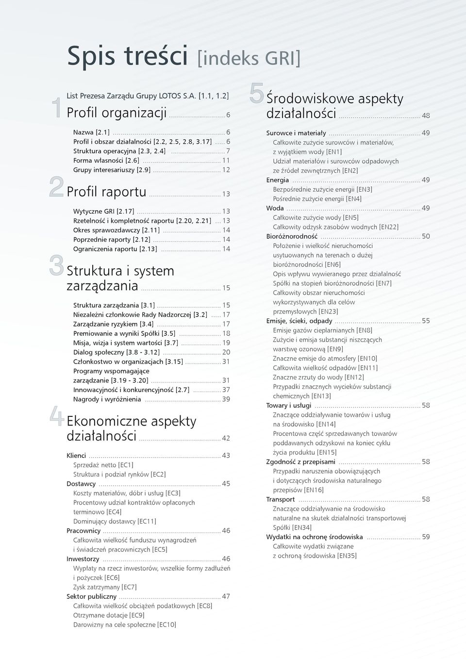 .. 14 Poprzednie raporty [2.12]... 14 Ograniczenia raportu [2.13]... 14 Struktura i system zarządzania... 15 Struktura zarządzania [3.1]... 15 Niezależni członkowie Rady Nadzorczej [3.2]... 17 Zarządzanie ryzykiem [3.