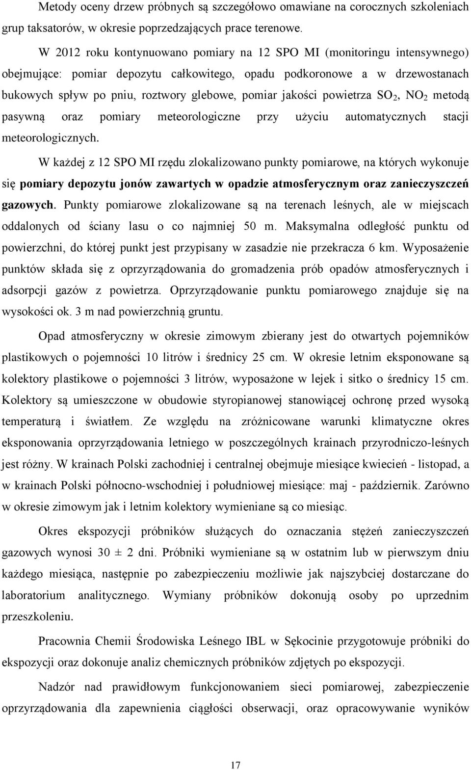 jakości powietrza SO 2, NO 2 metodą pasywną oraz pomiary meteorologiczne przy użyciu automatycznych stacji meteorologicznych.