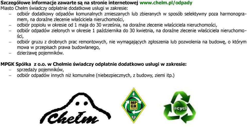 neruchomośc, odbór popołu w okrese od 1 maja do 30 wrześna, na doraźne zlecene właśccela neruchomośc, odbór odpadów zelonych w okrese 1 paźdzernka do 30 kwetna, na doraźne zlecene właśccela