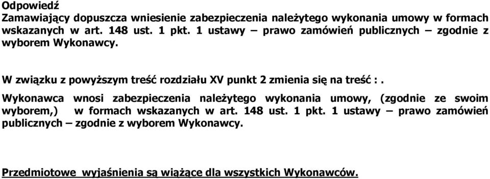 W związku z powyższym treść rozdziału XV punkt 2 zmienia się na treść :.