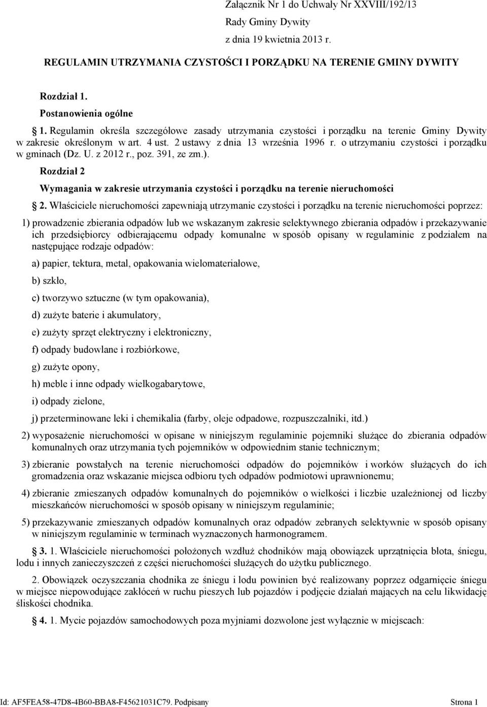 o utrzymaniu czystości i porządku w gminach (Dz. U. z 2012 r., poz. 391, ze zm.). Rozdział 2 Wymagania w zakresie utrzymania czystości i porządku na terenie nieruchomości 2.