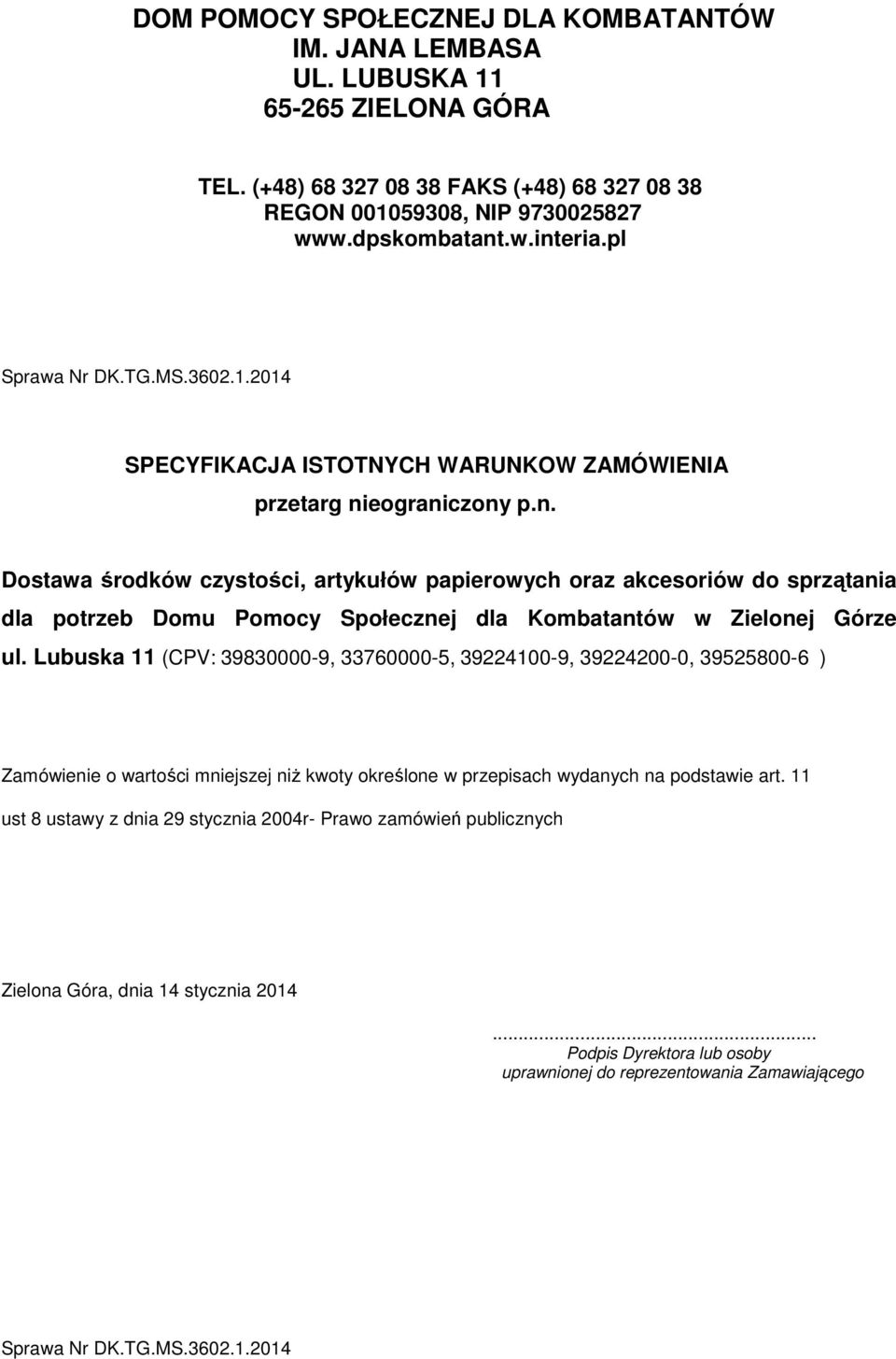 eograniczony p.n. Dostawa środków czystości, artykułów papierowych oraz akcesoriów do sprzątania dla potrzeb Domu Pomocy Społecznej dla Kombatantów w Zielonej Górze ul.