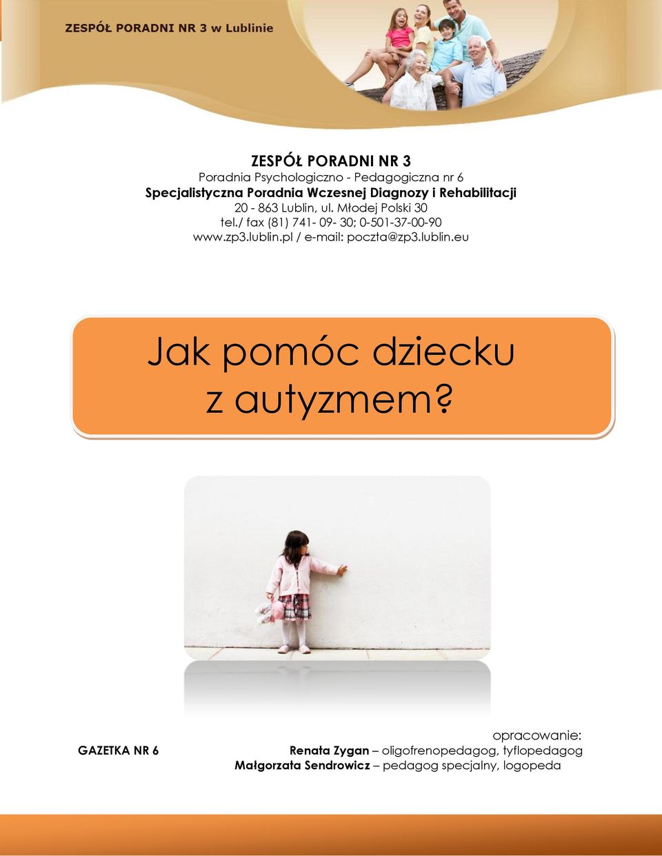 / fax (81) 741-09- 30; 0-501-37-00-90 www.zp3.lublin.pl / e-mail: poczta@zp3.lublin.eu Jak pomóc dziecku z autyzmem?