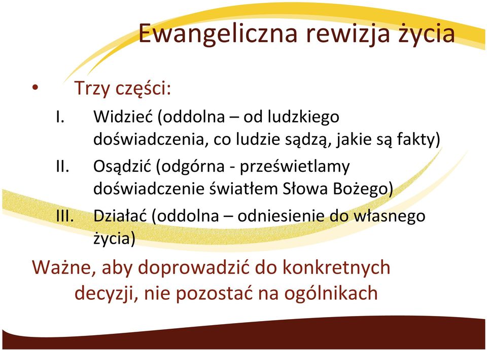 II. Osądzić (odgórna -prześwietlamy doświadczenie światłem Słowa Bożego) III.