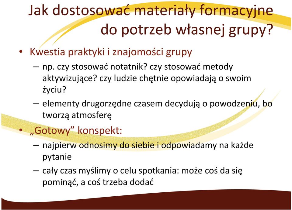 elementy drugorzędne czasem decydują o powodzeniu, bo tworzą atmosferę Gotowy konspekt: najpierw odnosimy