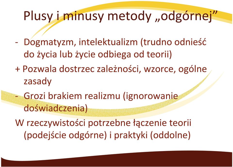 wzorce, ogólne zasady - Grozi brakiem realizmu (ignorowanie doświadczenia)