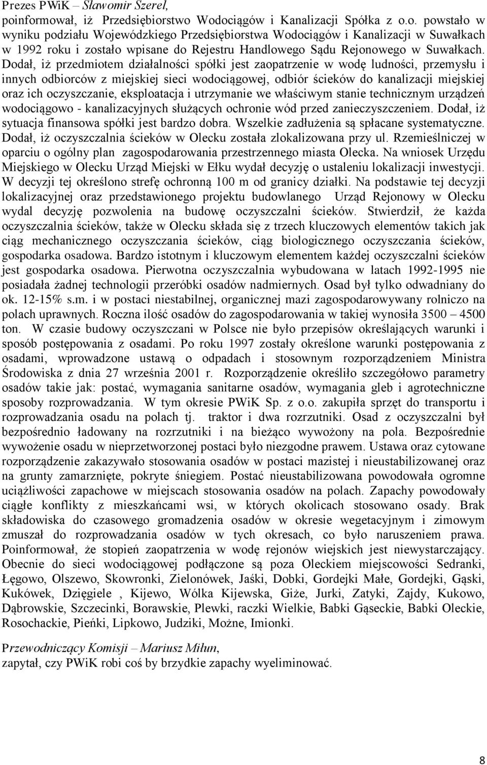 oczyszczanie, eksploatacja i utrzymanie we właściwym stanie technicznym urządzeń wodociągowo - kanalizacyjnych służących ochronie wód przed zanieczyszczeniem.