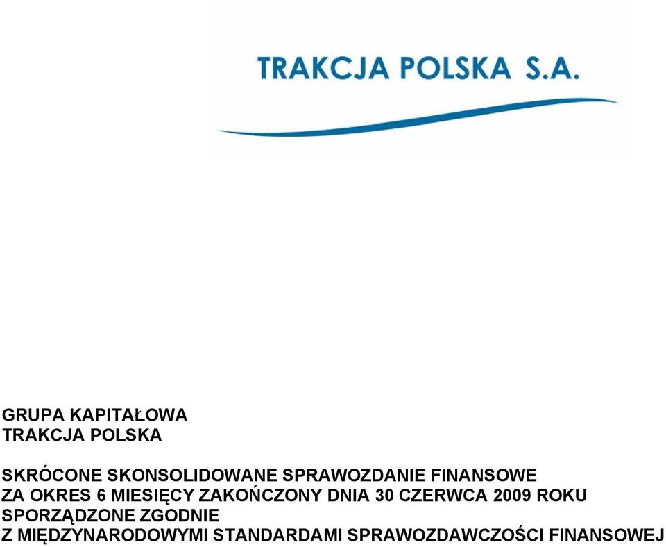 MIESIĘCY ZAKOŃCZONY DNIA 30 CZERWCA 2009 ROKU