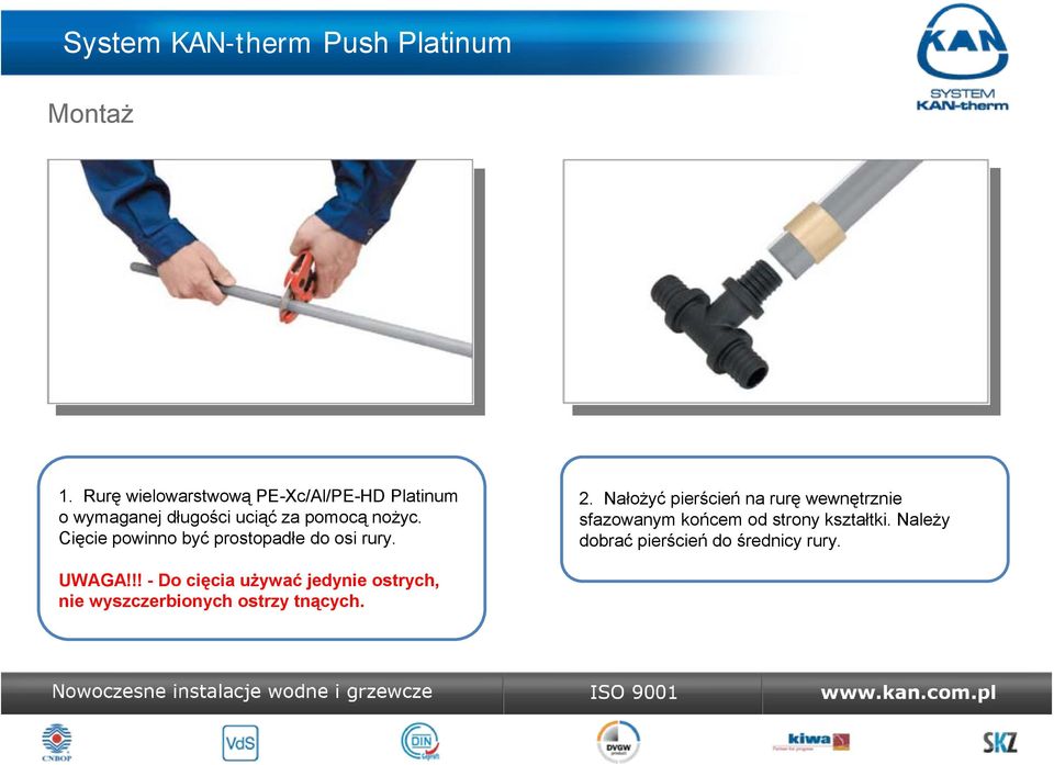 nożyc. Cięcie powinno być prostopadłe do osi rury. 2.