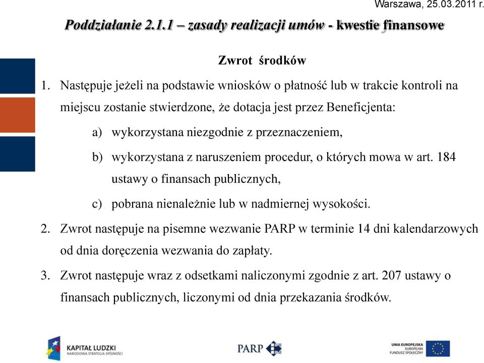 wykorzystana niezgodnie z przeznaczeniem, b) wykorzystana z naruszeniem procedur, o których mowa w art.