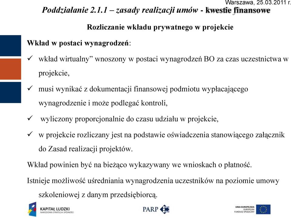 udziału w projekcie, w projekcie rozliczany jest na podstawie oświadczenia stanowiącego załącznik do Zasad realizacji projektów.