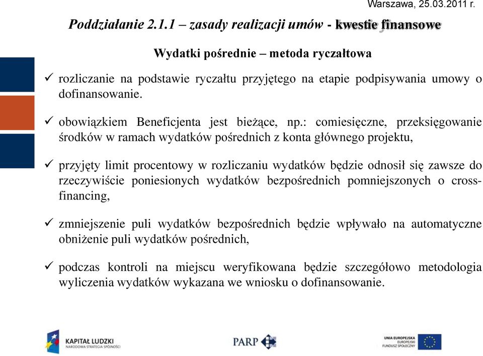 : comiesięczne, przeksięgowanie środków w ramach wydatków pośrednich z konta głównego projektu, przyjęty limit procentowy w rozliczaniu wydatków będzie odnosił się zawsze