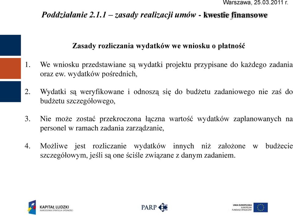 Wydatki są weryfikowane i odnoszą się do budżetu zadaniowego nie zaś do budżetu szczegółowego, 3.