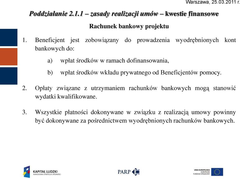 środków wkładu prywatnego od Beneficjentów pomocy. 2.