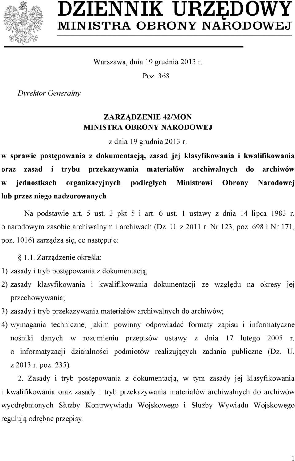 Ministrowi Obrony Narodowej lub przez niego nadzorowanych Na podstawie art. 5 ust. 3 pkt 5 i art. 6 ust. 1 ustawy z dnia 14 lipca 1983 r. o narodowym zasobie archiwalnym i archiwach (Dz. U. z 2011 r.