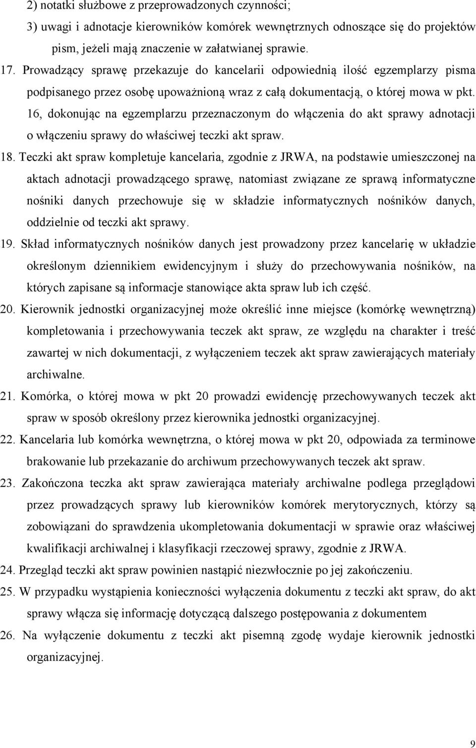 16, dokonując na egzemplarzu przeznaczonym do włączenia do akt sprawy adnotacji o włączeniu sprawy do właściwej teczki akt spraw. 18.