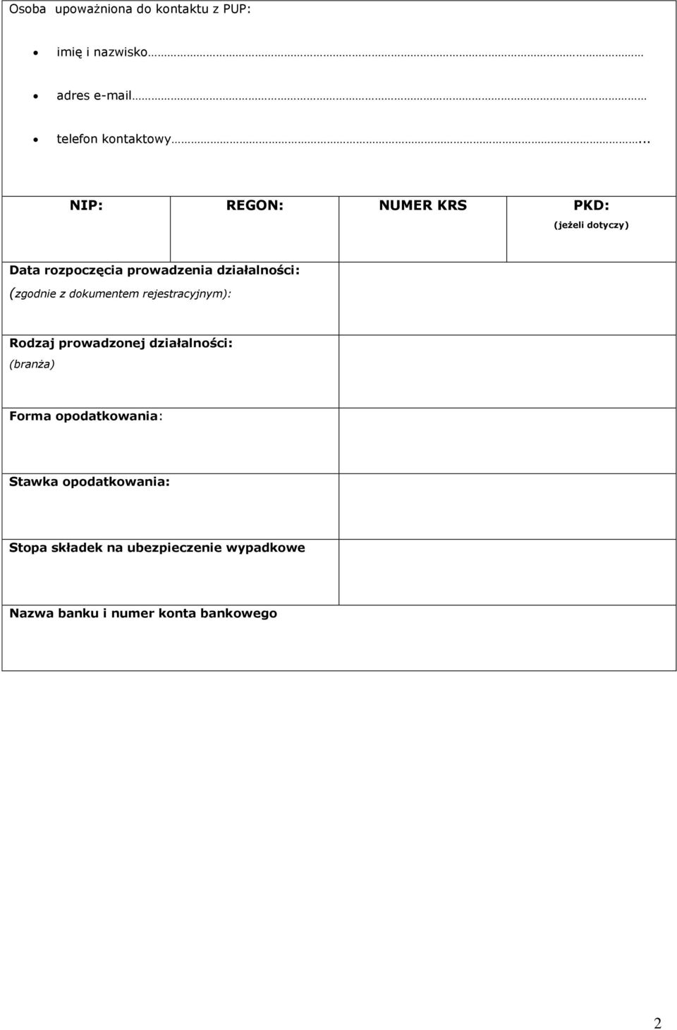 (zgodnie z dokumentem rejestracyjnym): Rodzaj prowadzonej działalności: (branża) Forma