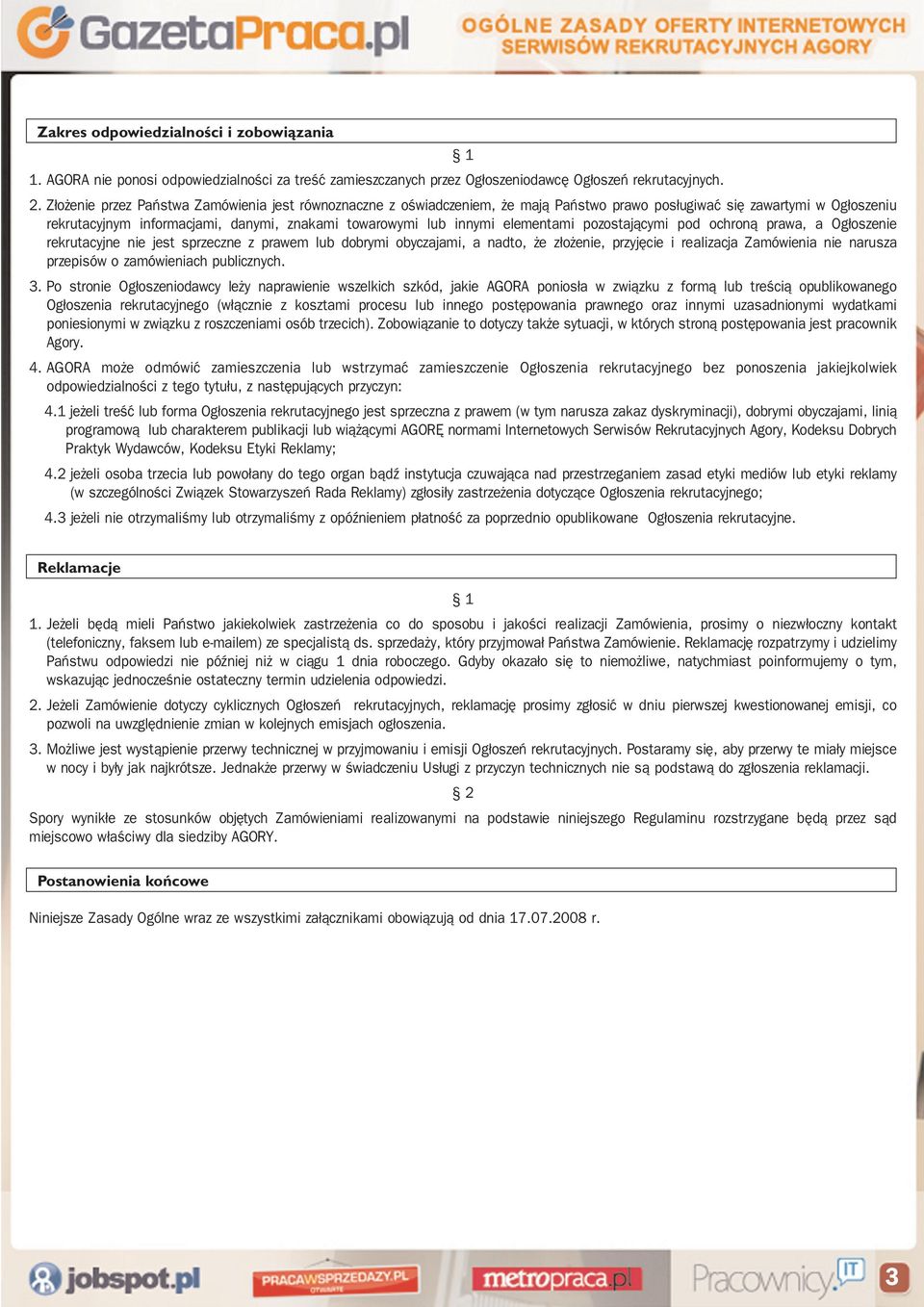 elementami pozostającymi pod ochroną prawa, a Ogłoszenie rekrutacyjne nie jest sprzeczne z prawem lub dobrymi obyczajami, a nadto, że złożenie, przyjęcie i realizacja Zamówienia nie narusza przepisów