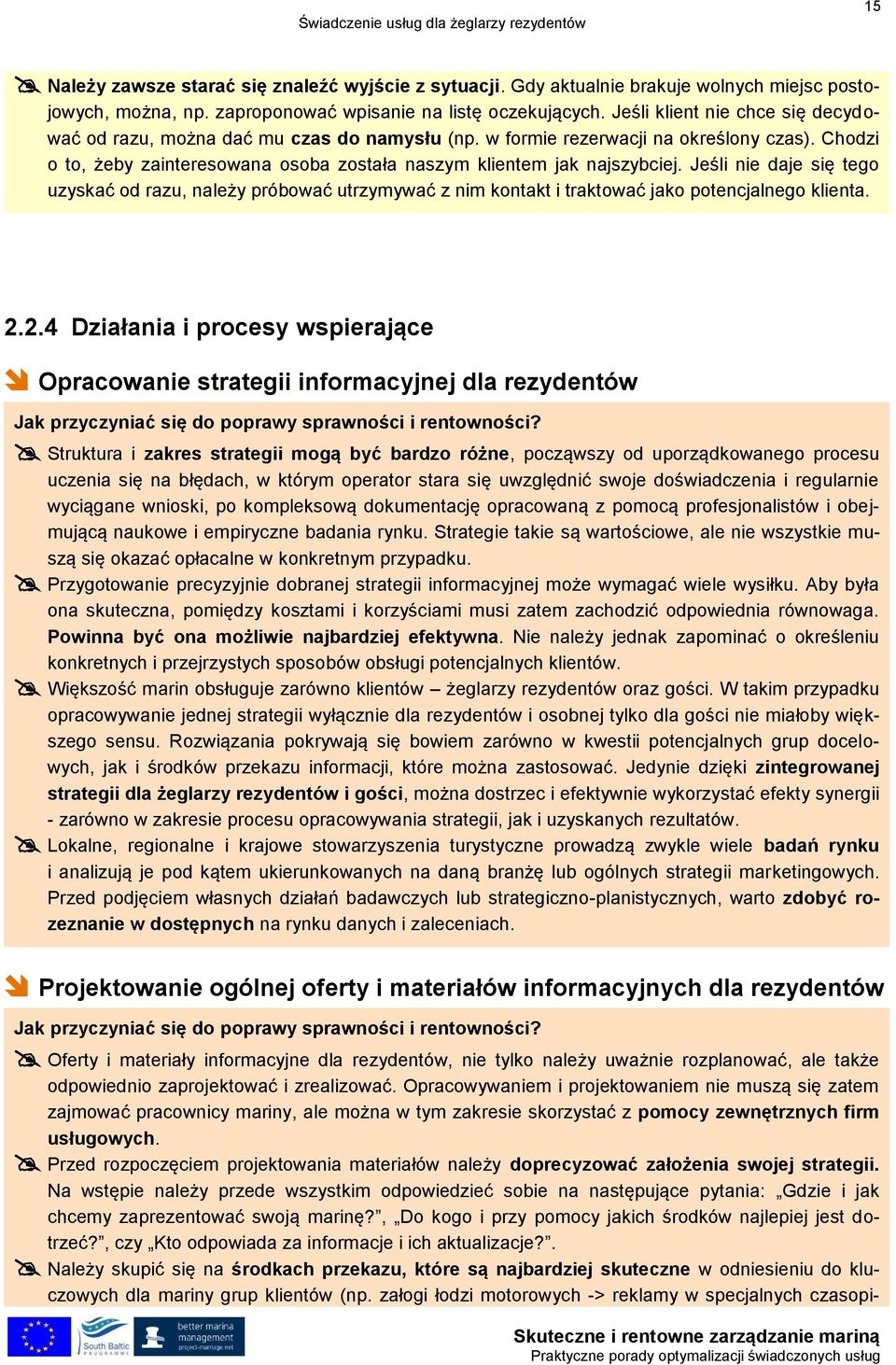 Chodzi o to, żeby zainteresowana osoba została naszym klientem jak najszybciej.