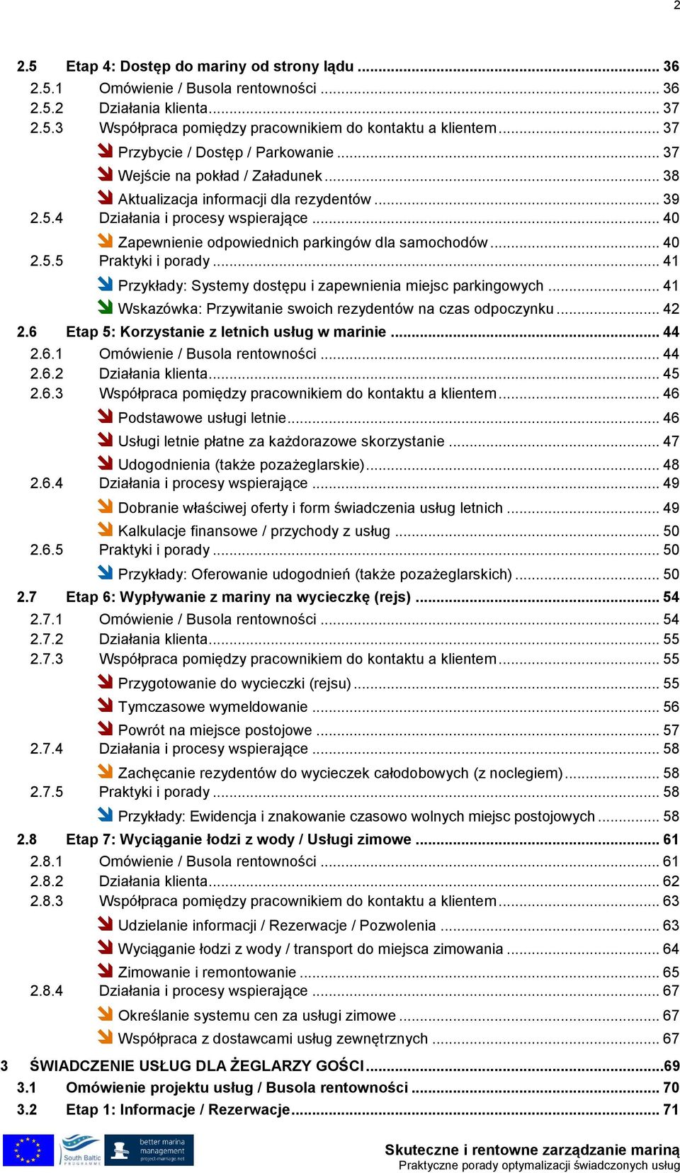 .. 40 Zapewnienie odpowiednich parkingów dla samochodów... 40 2.5.5 Praktyki i porady... 41 Przykłady: Systemy dostępu i zapewnienia miejsc parkingowych.