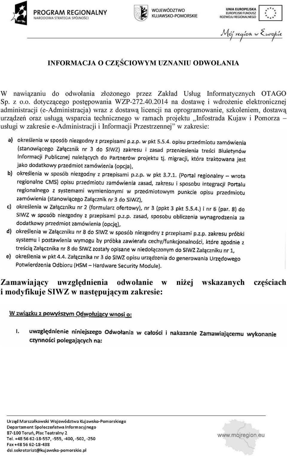 urządzeń oraz usługą wsparcia technicznego w ramach projektu Infostrada Kujaw i Pomorza usługi w zakresie e-administracji i Informacji