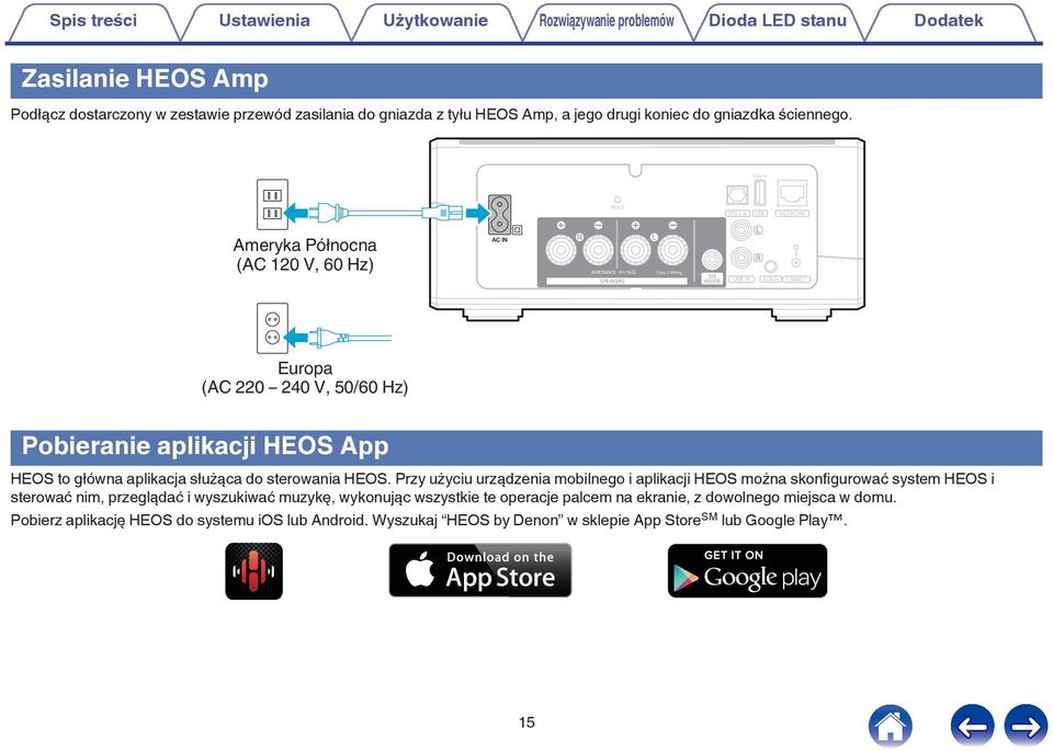 Pobieranie aplikacji HEOS App HEOS to główna aplikacja służąca do sterowania HEOS Przy użyciu urządzenia mobilnego i aplikacji HEOS można skonfigurować system HEOS i sterować nim, przeglądać i