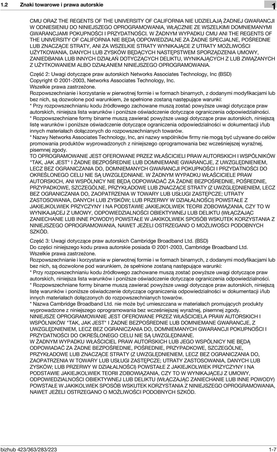 W ŻADNYM WYPADKU CMU ANI THE REGENTS OF THE UNIVERSITY OF CALIFORNIA NIE BĘDĄ ODPOWIEDZIALNE ZA ŻADNE SPECJALNE, POŚREDNIE LUB ZNACZĄCE STRATY, ANI ZA WSZELKIE STRATY WYNIKAJĄCE Z UTRATY MOŻLIWOŚCI