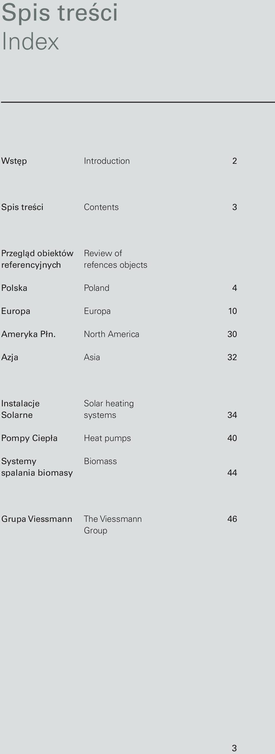 North America 30 Azja Asia 32 Instalacje Solar heating Solarne systems 34 Pompy Ciepła