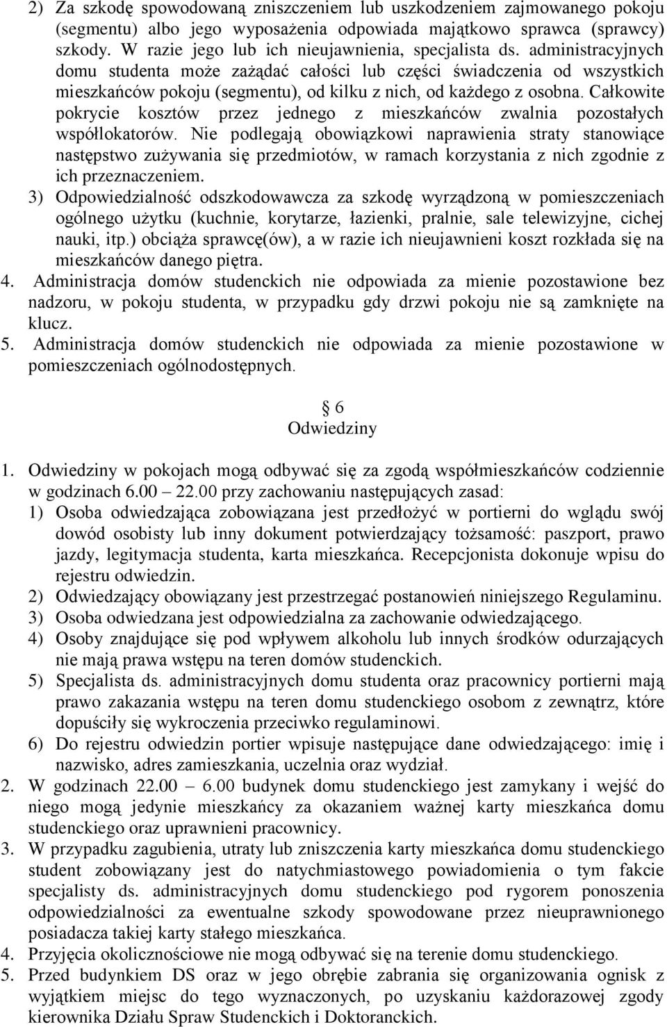 administracyjnych domu studenta może zażądać całości lub części świadczenia od wszystkich mieszkańców pokoju (segmentu), od kilku z nich, od każdego z osobna.