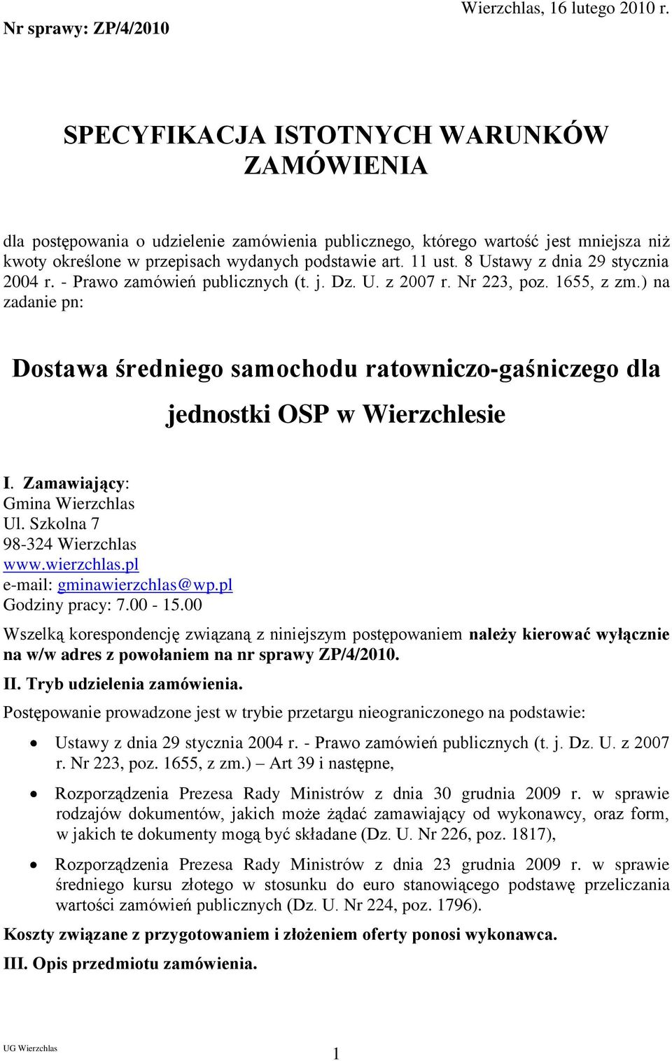 8 Ustawy z dnia 29 stycznia 2004 r. - Prawo zamówień publicznych (t. j. Dz. U. z 2007 r. Nr 223, poz. 1655, z zm.